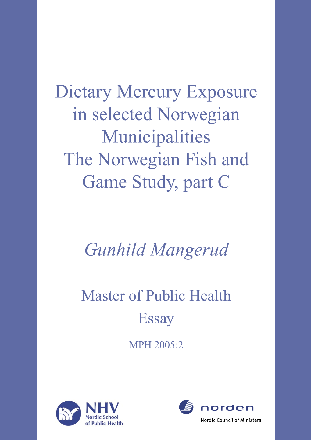 Dietary Mercury Exposure in Selected Norwegian Municipalities the Norwegian Fish and Game Study, Part C Gunhild Mangerud