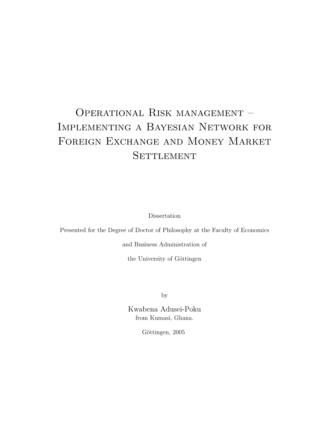 Operational Risk Management – Implementing a Bayesian Network for Foreign Exchange and Money Market Settlement