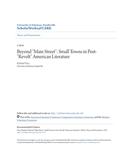 Beyond "Main Street": Small Towns in Post- "Revolt" American Literature Rachael Price University of Arkansas, Fayetteville
