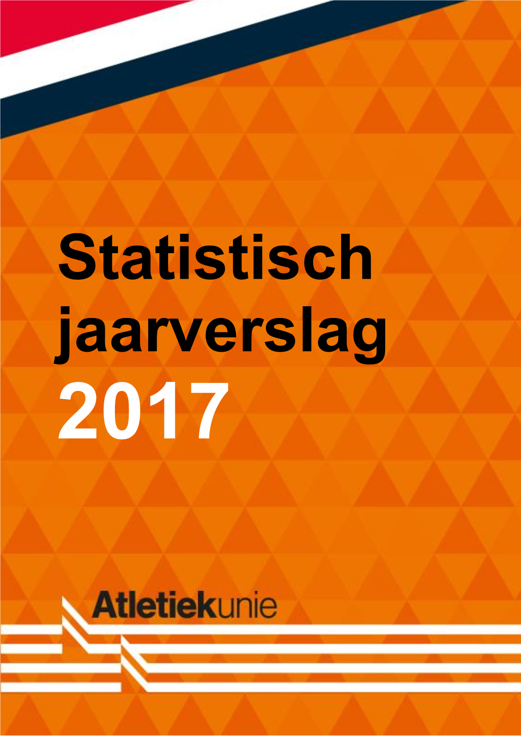 Statistisch Jaarverslag 2017 Statistisch Jaarverslag