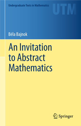 An Invitation to Abstract Mathematics Undergraduate Texts in Mathematics Undergraduate Texts in Mathematics