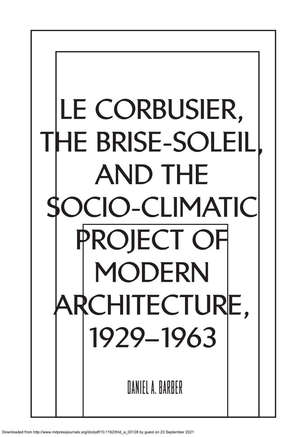 Le Corbusier, the Brise-Soleil, and the Socio-Climatic Project of Modern Architecture, 1929–1963