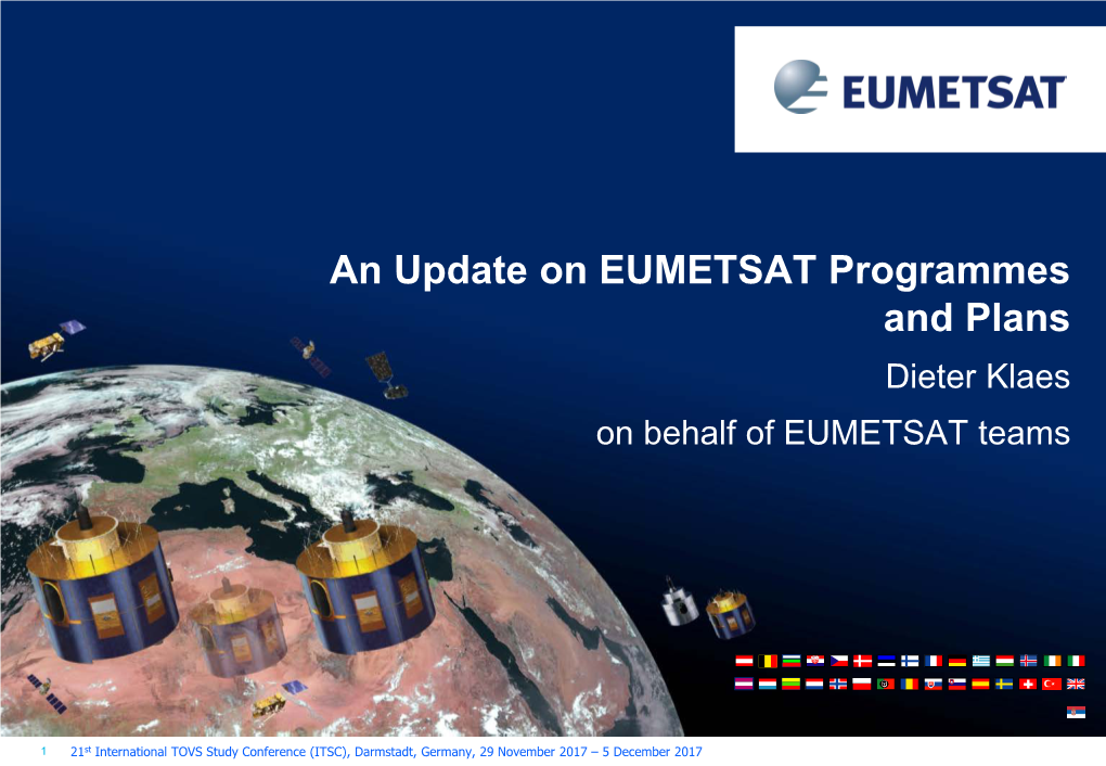An Update on EUMETSAT Programmes and Plans Dieter Klaes on Behalf of EUMETSAT Teams