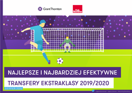 NAJLEPSZE I NAJBARDZIEJ EFEKTYWNE TRANSFERY EKSTRAKLASY 2019/2020 SIERPIEŃ 2020 @Grantthorntonpl @Puls Biznesu #Transferyekstraklasy WSTĘP