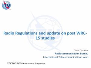 Radio Regulations and Update on Post WRC- 15 Studies