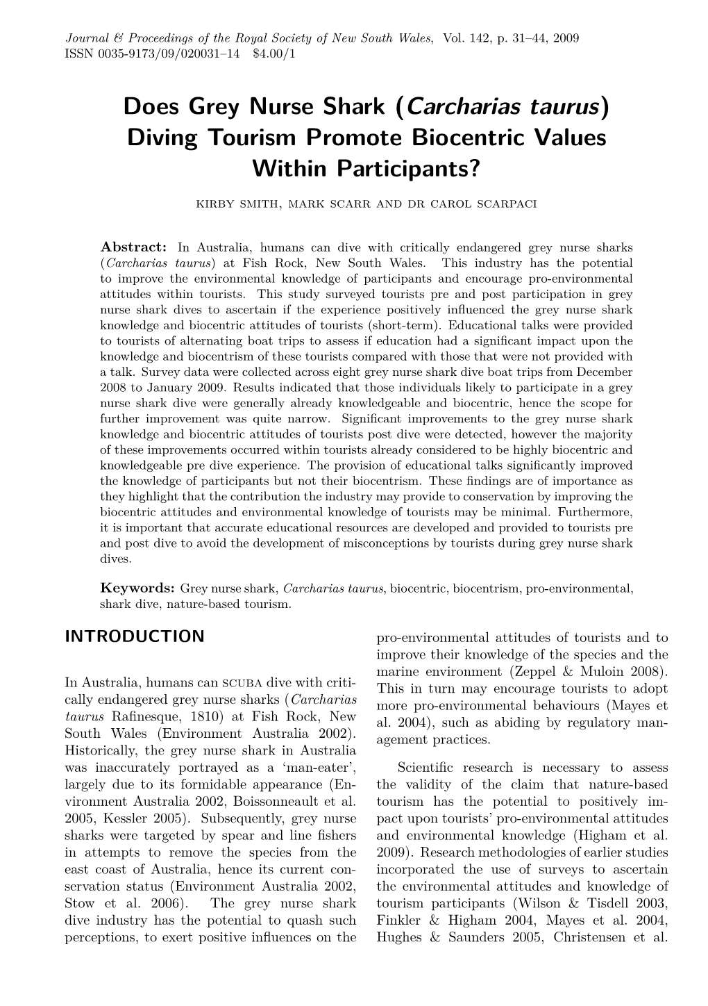 Does Grey Nurse Shark (Carcharias Taurus) Diving Tourism Promote Biocentric Values Within Participants? Kirby Smith, Mark Scarr and Dr Carol Scarpaci