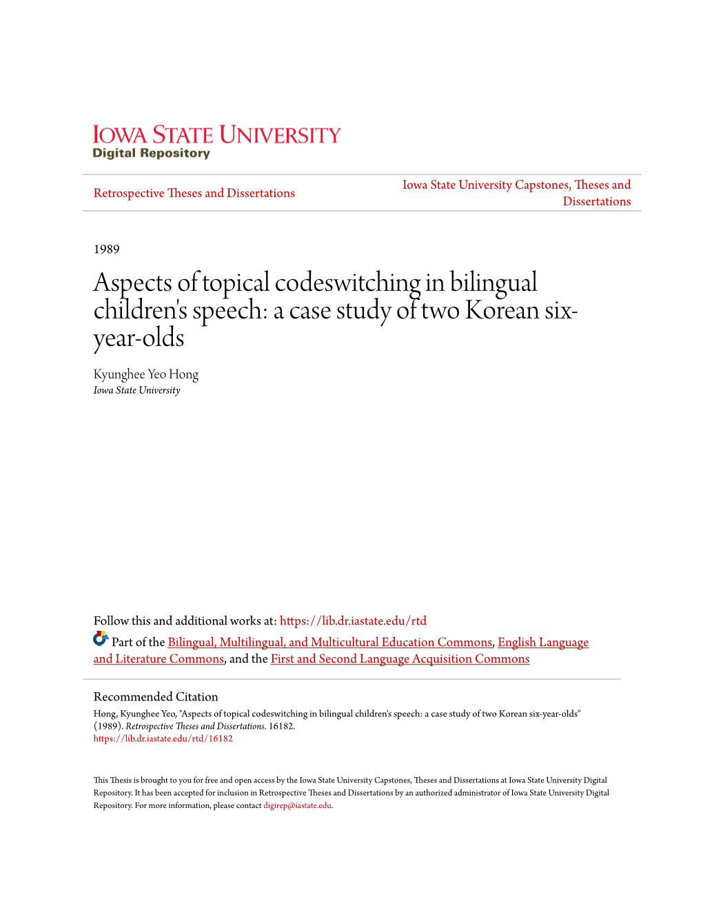 Aspects of Topical Codeswitching in Bilingual Children's Speech: a Case Study of Two Korean Six- Year-Olds Kyunghee Yeo Hong Iowa State University