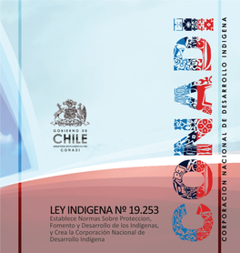 LEY INDIGENA Nº 19.253 Establece Normas Sobre Protección, Fomento Y Desarrollo De Los Indígenas, Y Crea La Corporación Nacional De Desarrollo Indígena