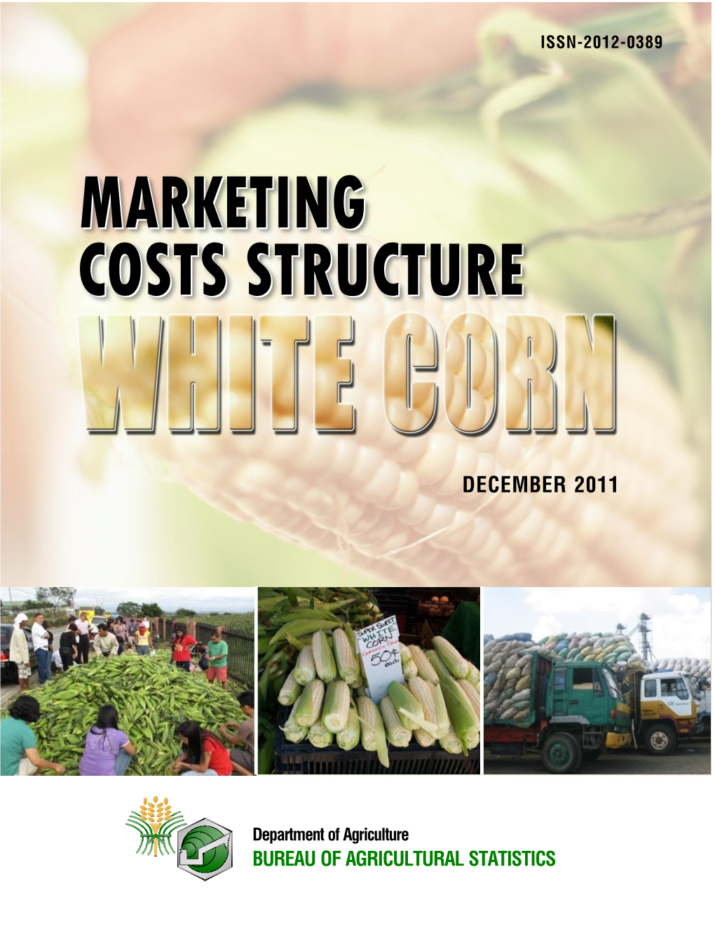 Marketing Costs Structureissn -2012-0389 Bureau of Agricultural Statistics White Corn