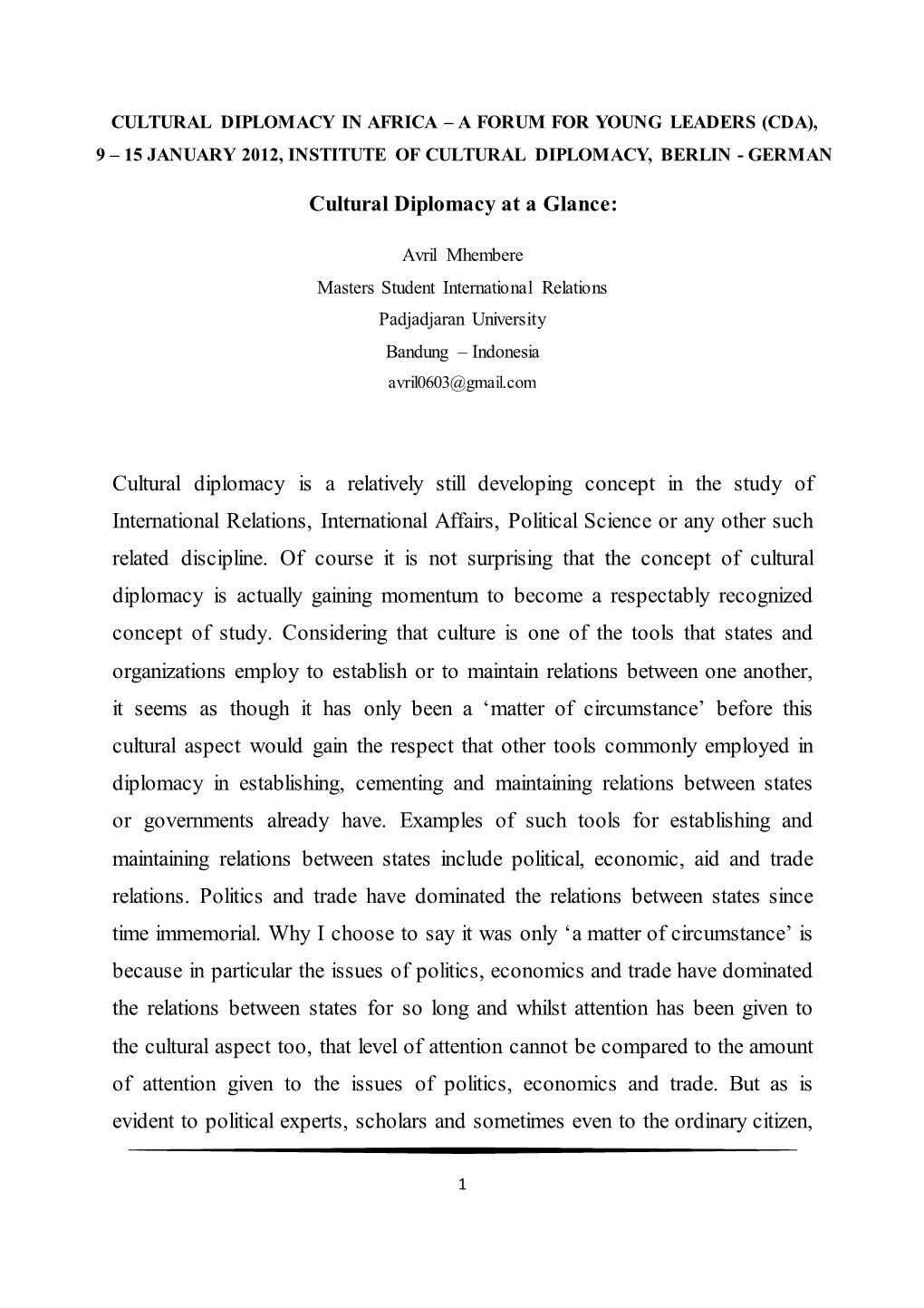 Cultural Diplomacy at a Glance: Cultural Diplomacy Is a Relatively Still Developing Concept in the Study of International Relati