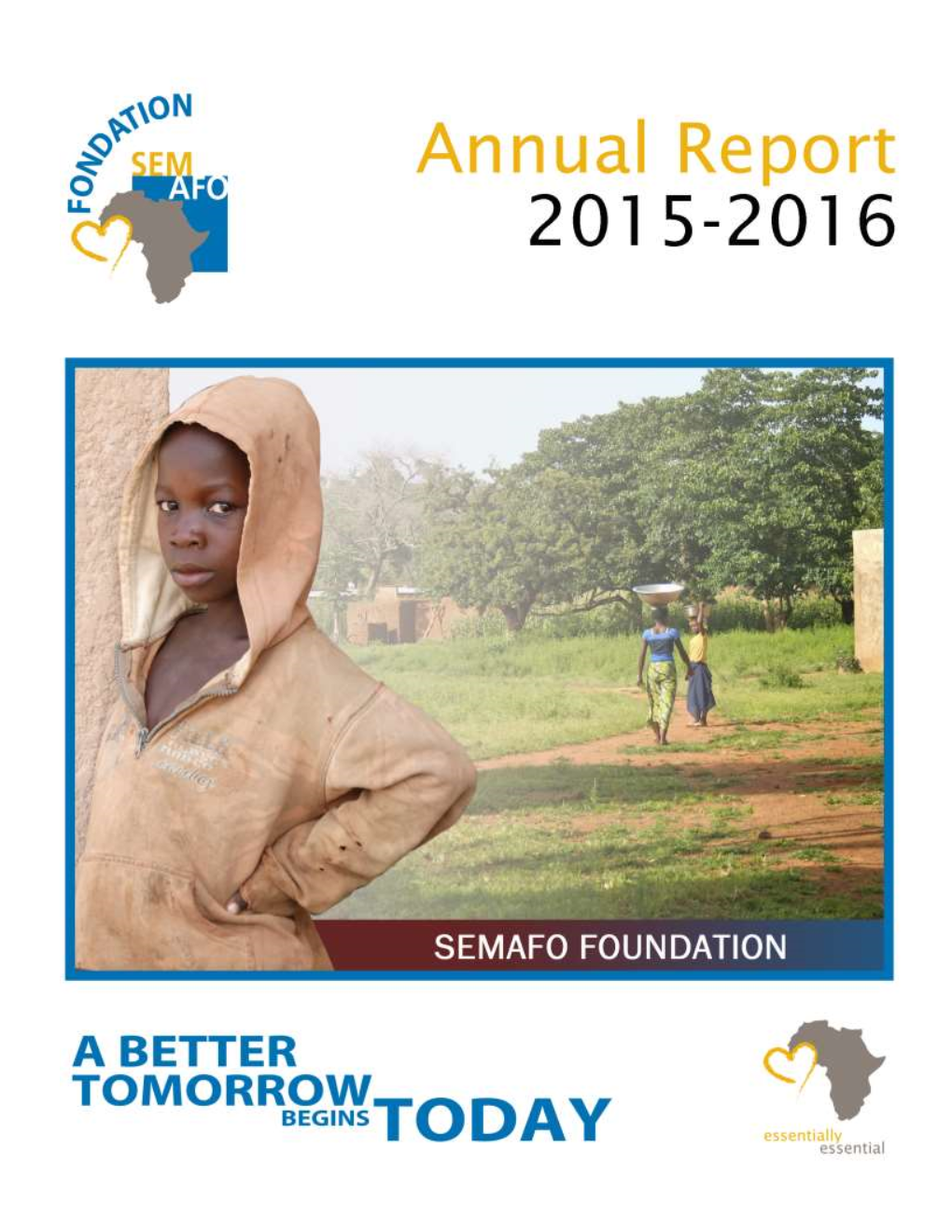 SEMAFO Foundation—Annual Report 2015-2016 1 SEMAFO Foundation Is a Key Economic Player That Places People and Social Development at the Heart of Its Activities