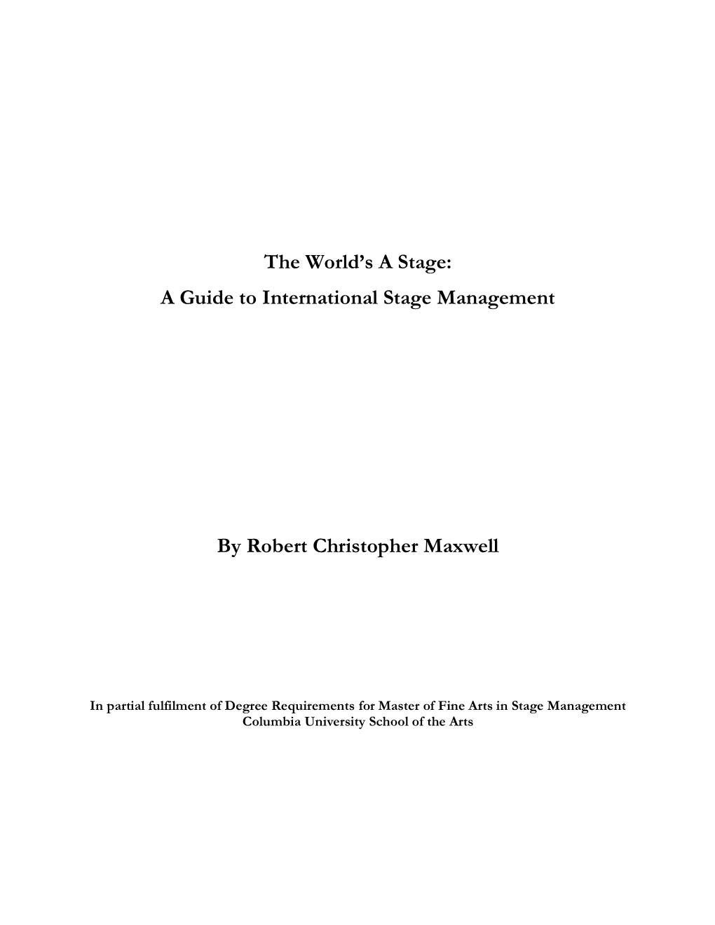 The World's a Stage, and All the Men and Women Merely Players; They Have Their Exits and Their Entrances, and One Man in His Time Plays Many Parts