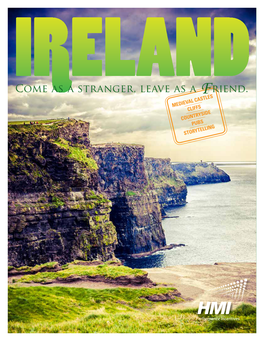 Come As a Stranger, Leave As a Friend. MEDIEVAL CASTLES CLIFFS COUNTRYSIDE PUBS STORYTELLING Reland Is a Country Rich in History, Culture, and Charm