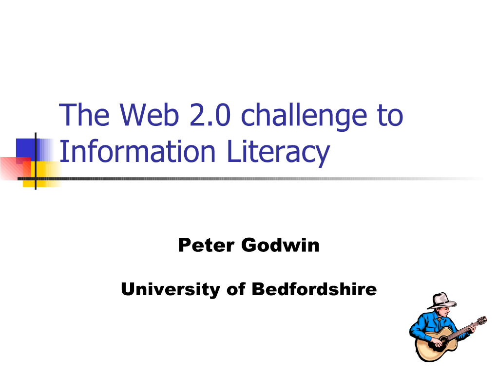 The Web 2.0 Challenge to Information Literacy