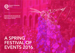 A Spring Festival of Events 2016 Welcome Institute for the from the Director Study of Conflict Transformation and Social Justice