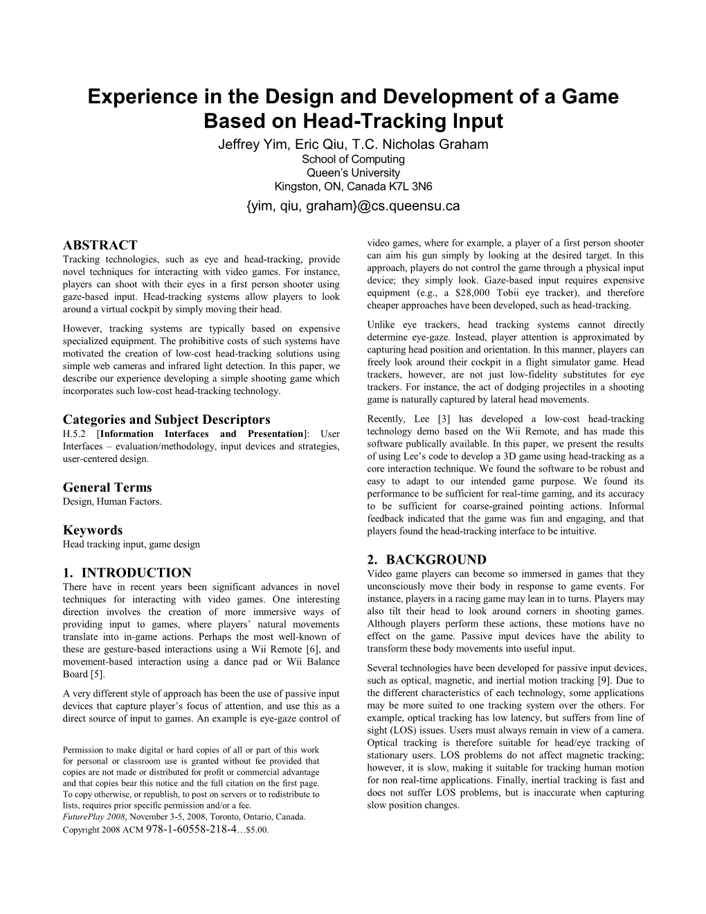 Experience in the Design and Development of a Game Based on Head-Tracking Input Jeffrey Yim, Eric Qiu, T.C