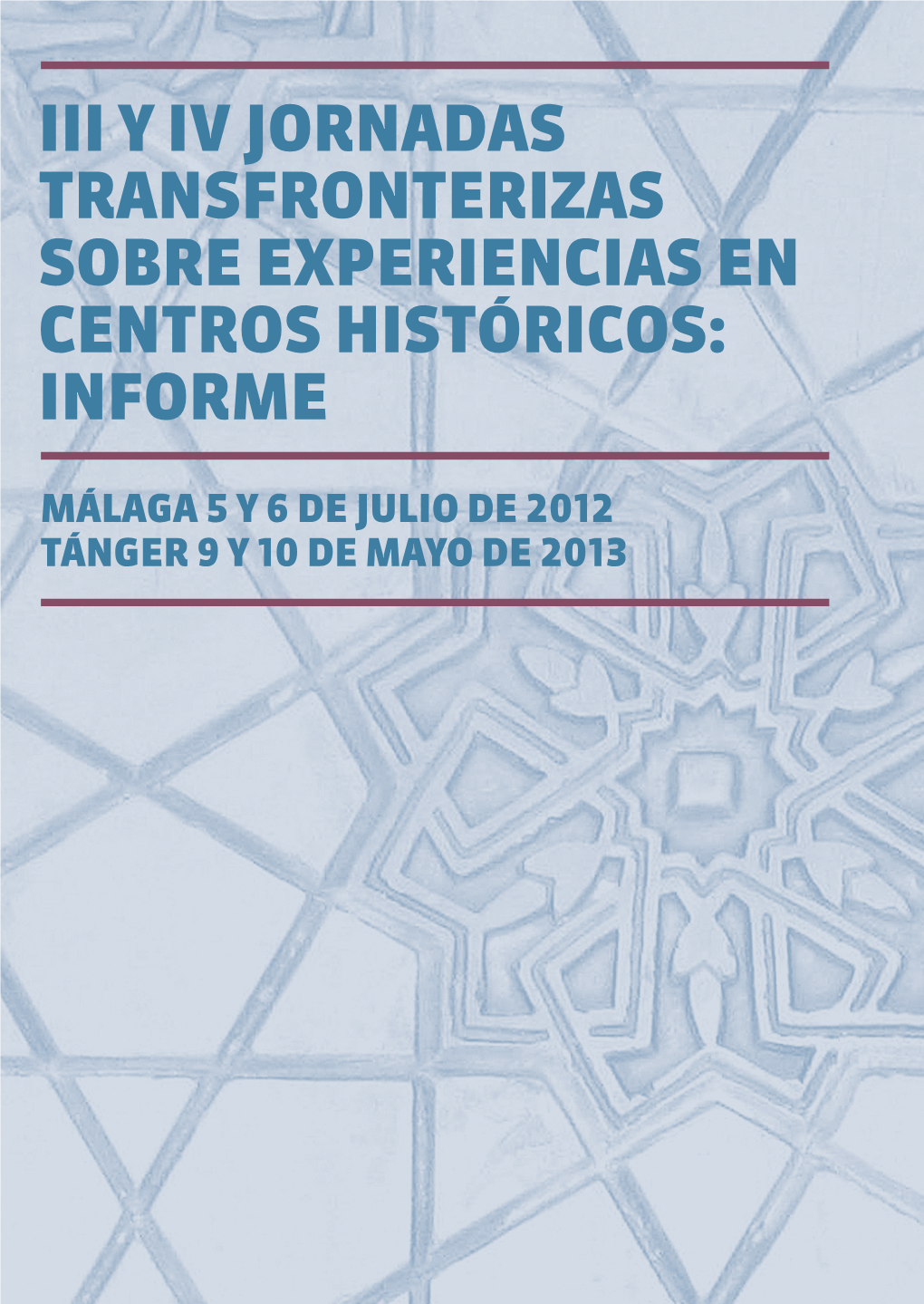 III Y IV Jornadas Transfronterizas Sobre Experiencias En Centros Históricos: INFORME