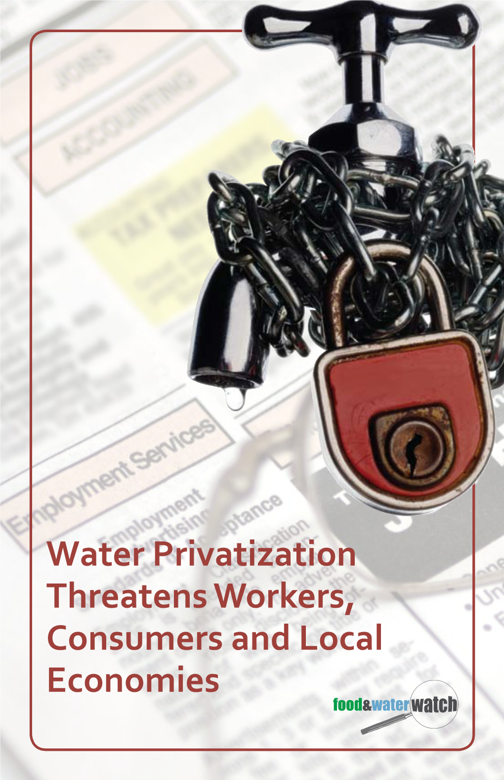 Water Privatization Threatens Workers, Consumers and Local Economies “The American Labor Movement Has Consistently Demonstrated Its Devotion to the Public Interest