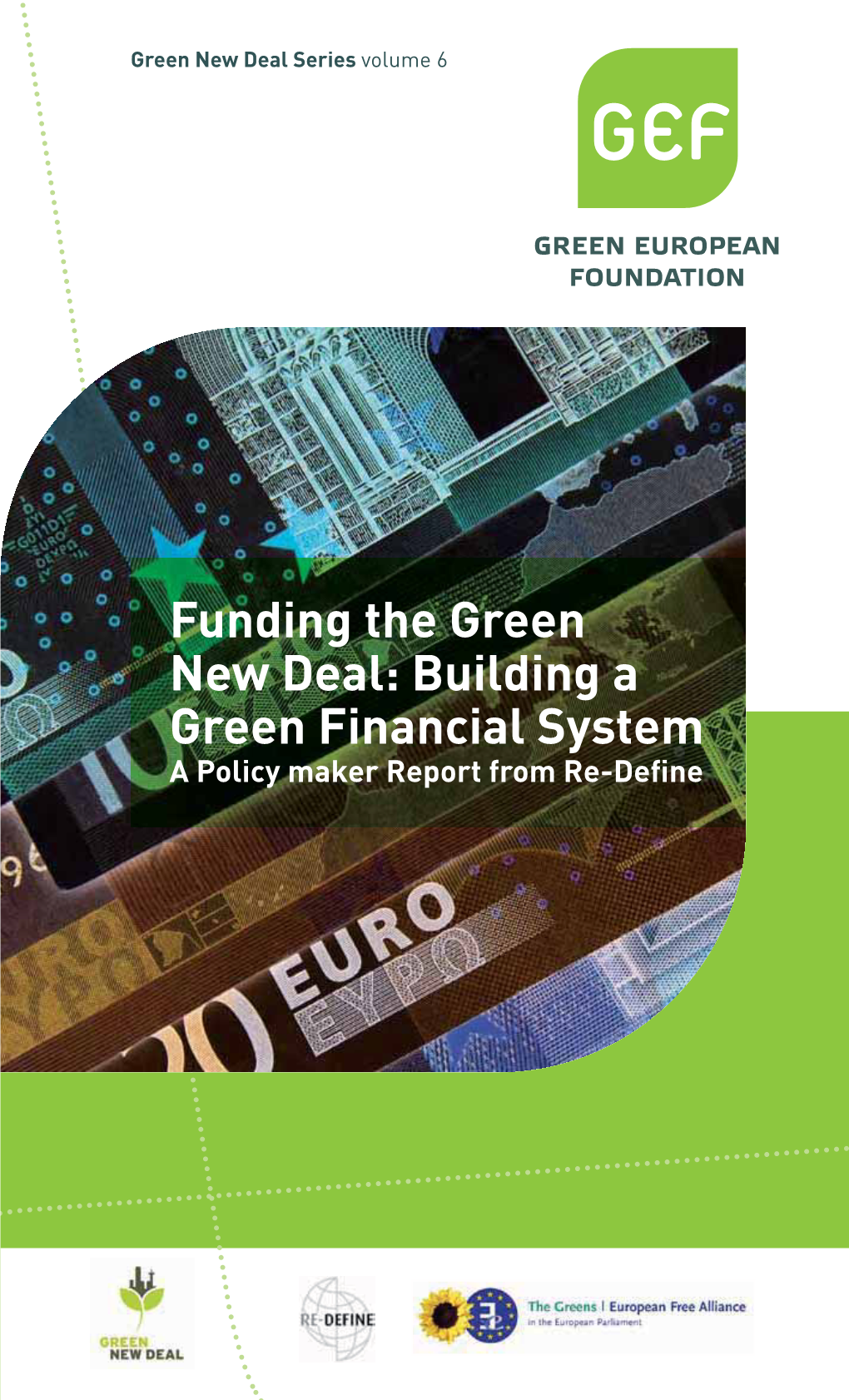 Funding the Green New Deal: Building a Green Financial System a Policy Maker Report from Re-Deﬁne Green New Deal Series Volume 6