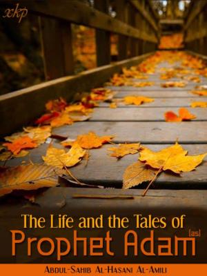 The Life and the Tales of the Prophet Adam (Pbuh)
