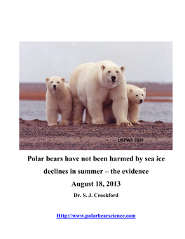 Polar Bears Have Not Been Harmed by Sea Ice Declines in Summer – the Evidence August 18, 2013 Dr