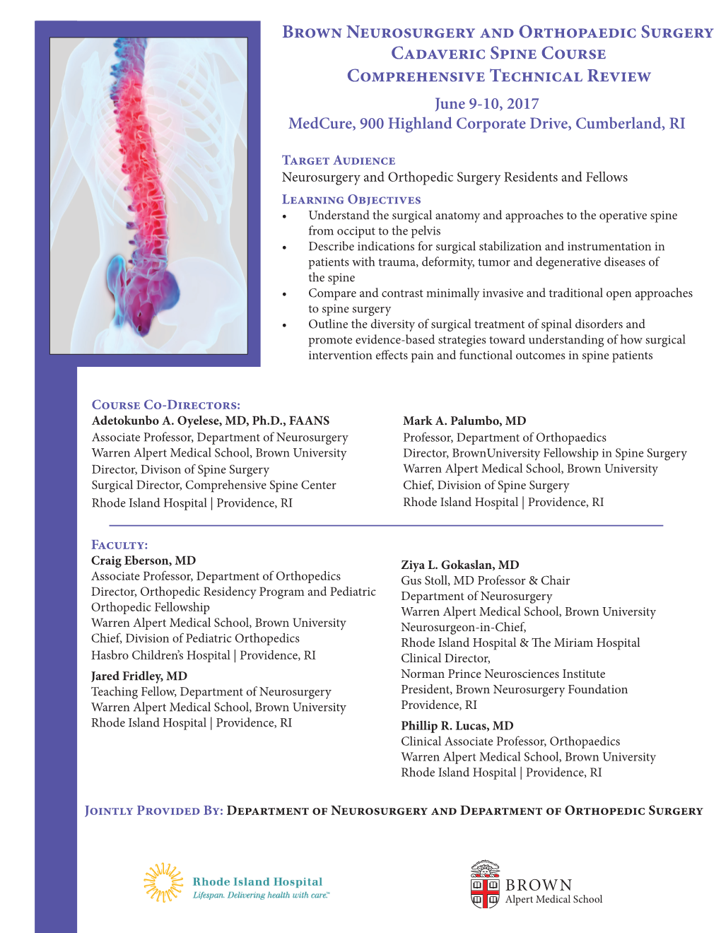 Brown Neurosurgery and Orthopaedic Surgery Cadaveric Spine Course Comprehensive Technical Review June 9-10, 2017 Medcure, 900 Highland Corporate Drive, Cumberland, RI