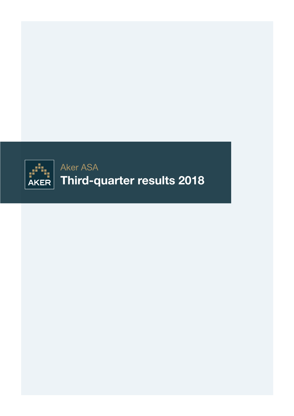 Aker ASA Third-Quarter Results 2018 Aker ASA Third-Quarter Results 2018 2