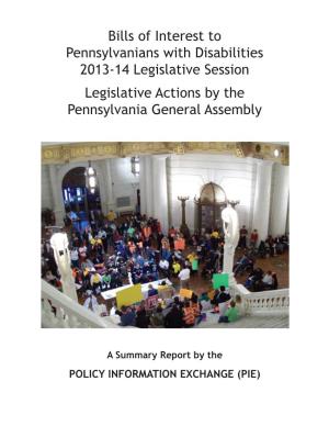 Bills of Interest to Pennsylvanians with Disabilities 2013-14 Legislative Session Legislative Actions by the Pennsylvania General Assembly