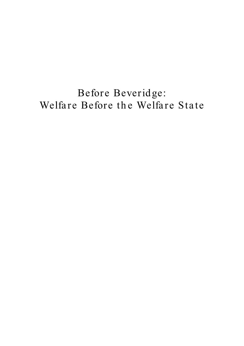 Before Beveridge: Welfare Before the Welfare State David Gladstone