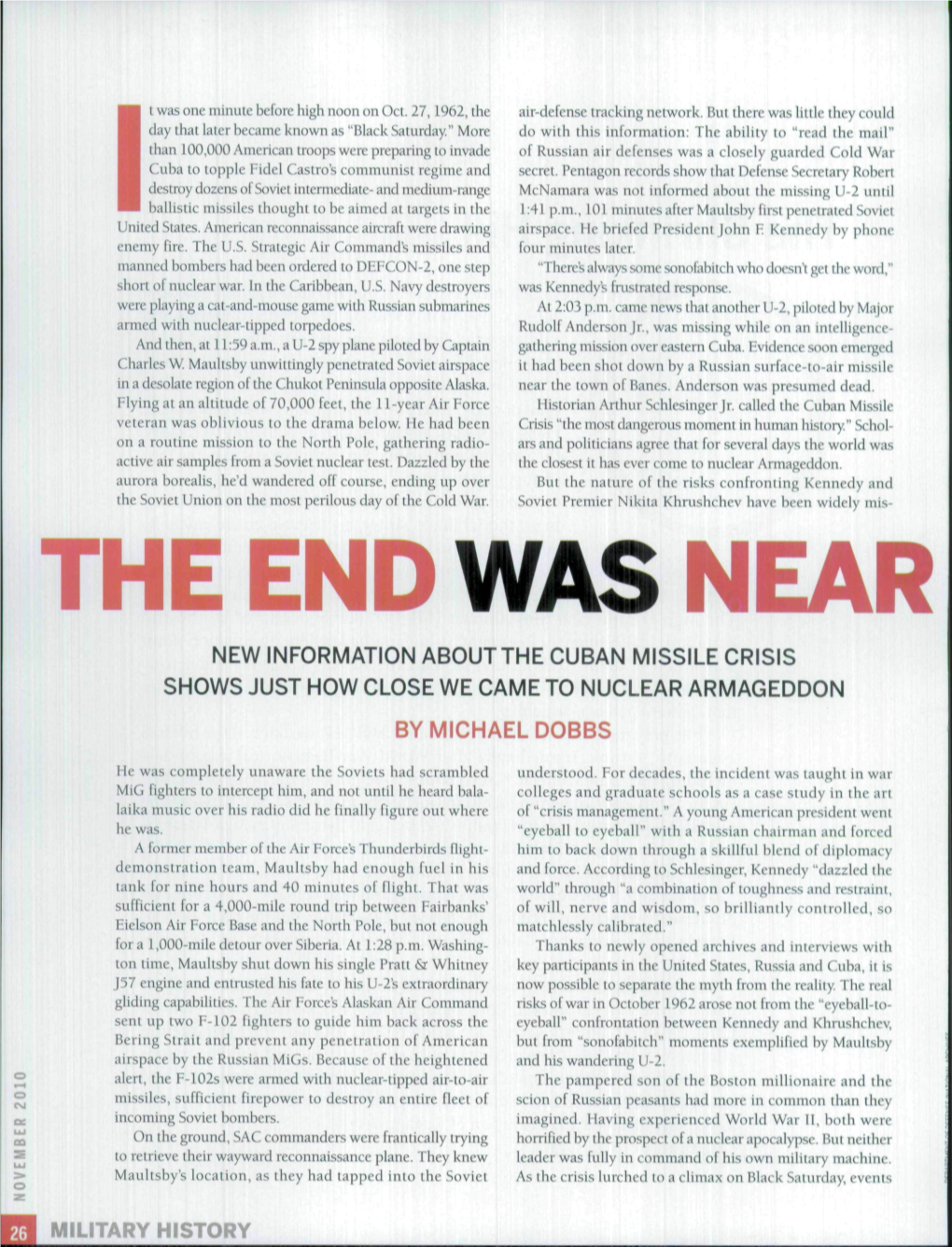 The End Was Near New Information About the Cuban Missile Crisis Shows Just How Close We Came to Nuclear Armageddon by Michael Dobbs