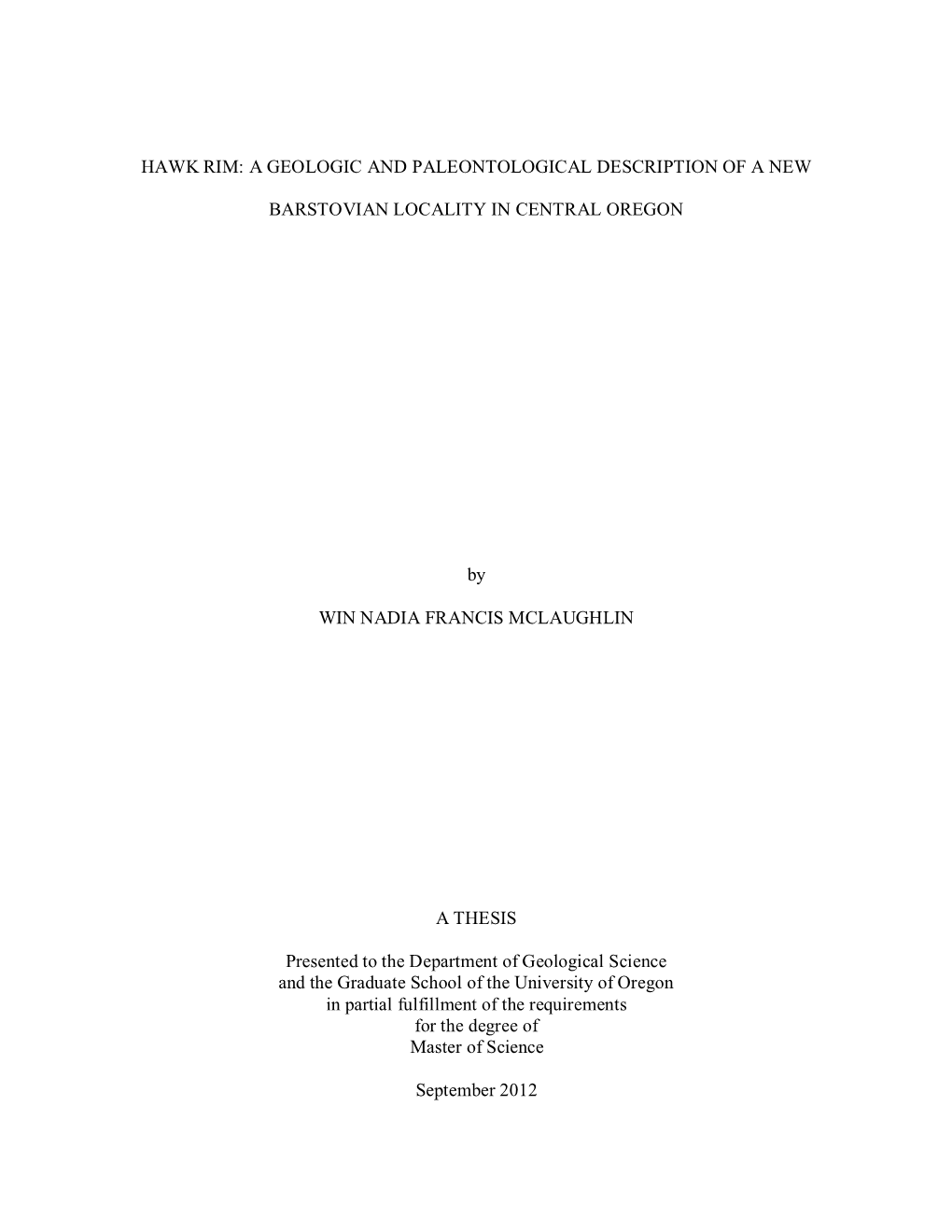 HAWK RIM: a GEOLOGIC and PALEONTOLOGICAL DESCRIPTION of a NEW BARSTOVIAN LOCALITY in CENTRAL OREGON by WIN NADIA FRANCIS MCLAUGH