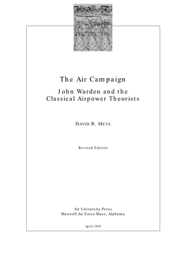 The Air Campaign: John Warden and the Classical Airpower Theorists By