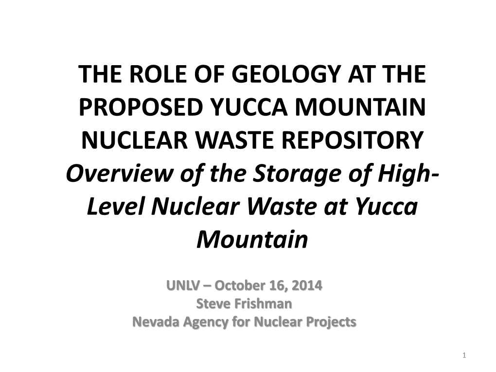 THE ROLE of GEOLOGY at the PROPOSED YUCCA MOUNTAIN NUCLEAR WASTE REPOSITORY Overview of the Storage of High- Level Nuclear Waste at Yucca