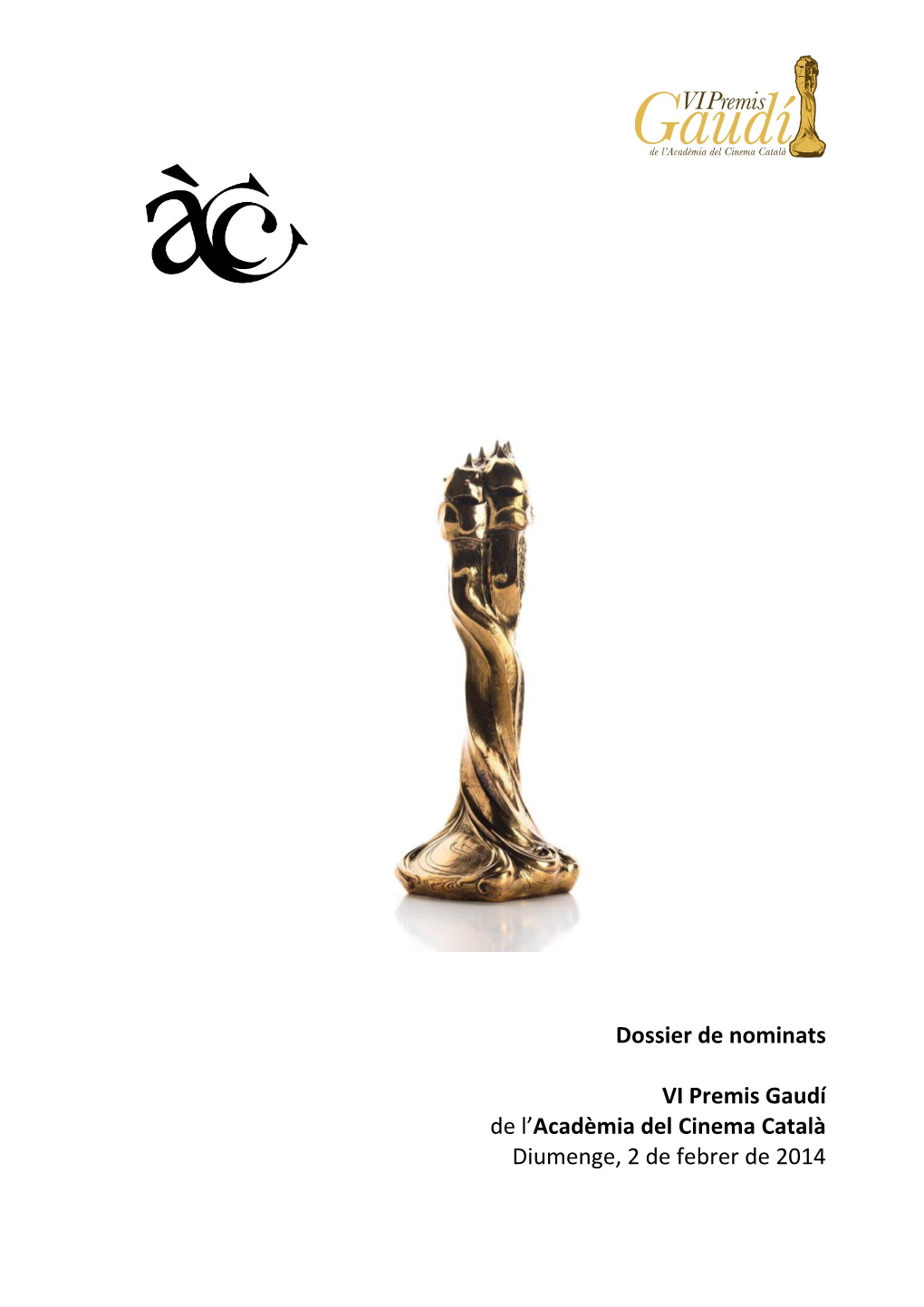 Dossier De Nominats VI Premis Gaudí De L'acadèmia Del Cinema Català Diumenge, 2 De Febrer De 2014