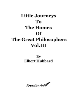 Little Journeys to the Homes of the Great Philosophers Vol.III