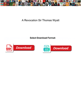 A Revocation Sir Thomas Wyatt Tellys