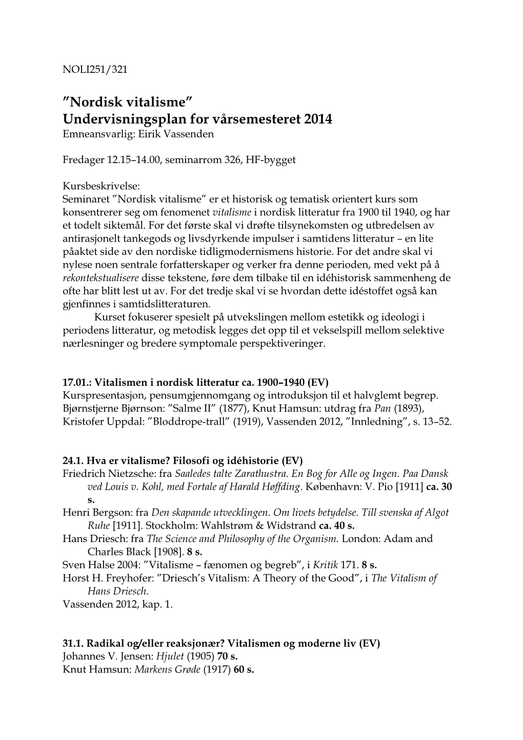 Nordisk Vitalisme” Undervisningsplan for Vårsemesteret 2014 Emneansvarlig: Eirik Vassenden