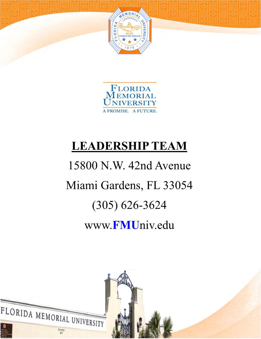 LEADERSHIP TEAM 15800 N.W. 42Nd Avenue Miami Gardens, FL 33054 (305) 626-3624 Florida Memorial University’S 12Th President