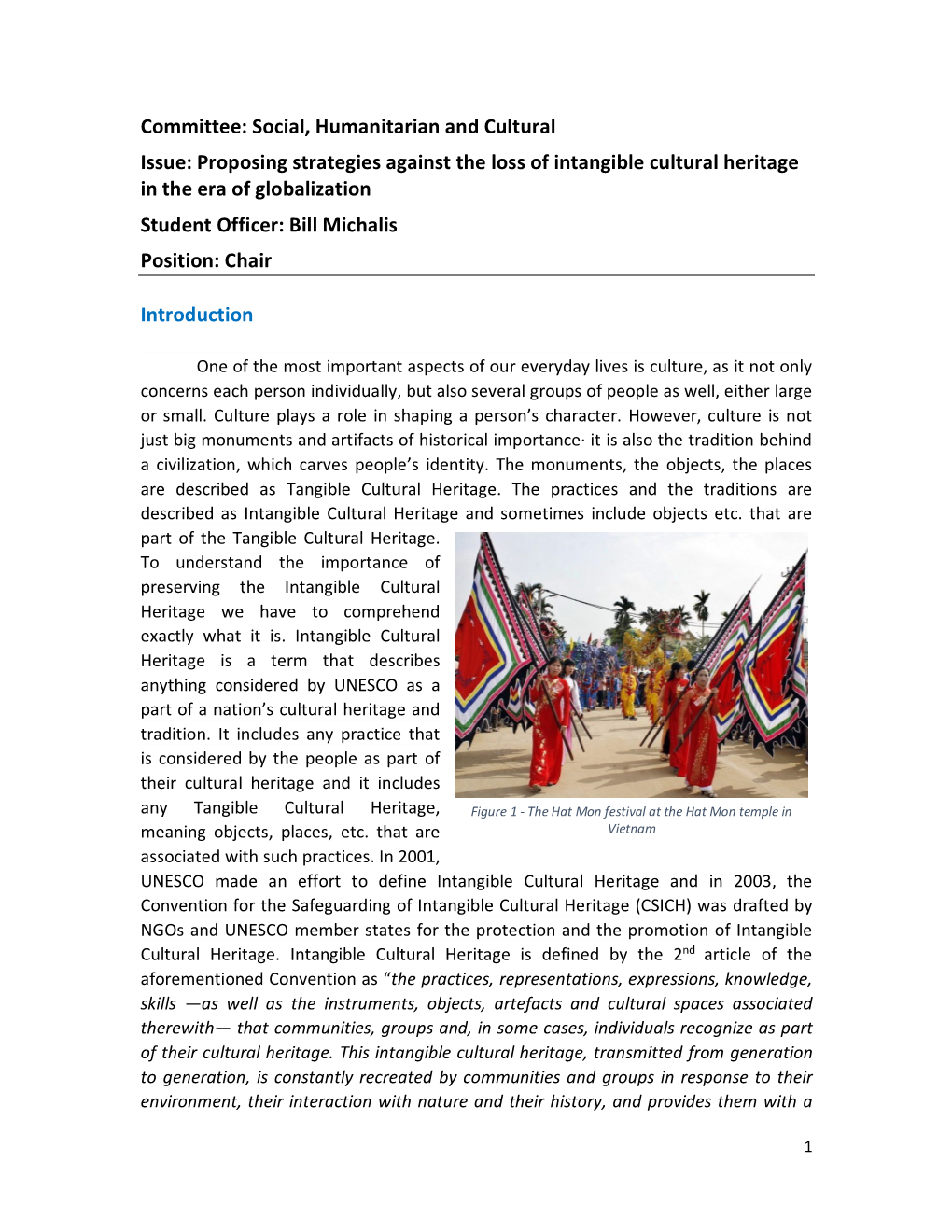Proposing Strategies Against the Loss of Intangible Cultural Heritage in the Era of Globalization Student Officer: Bill Michalis Position: Chair