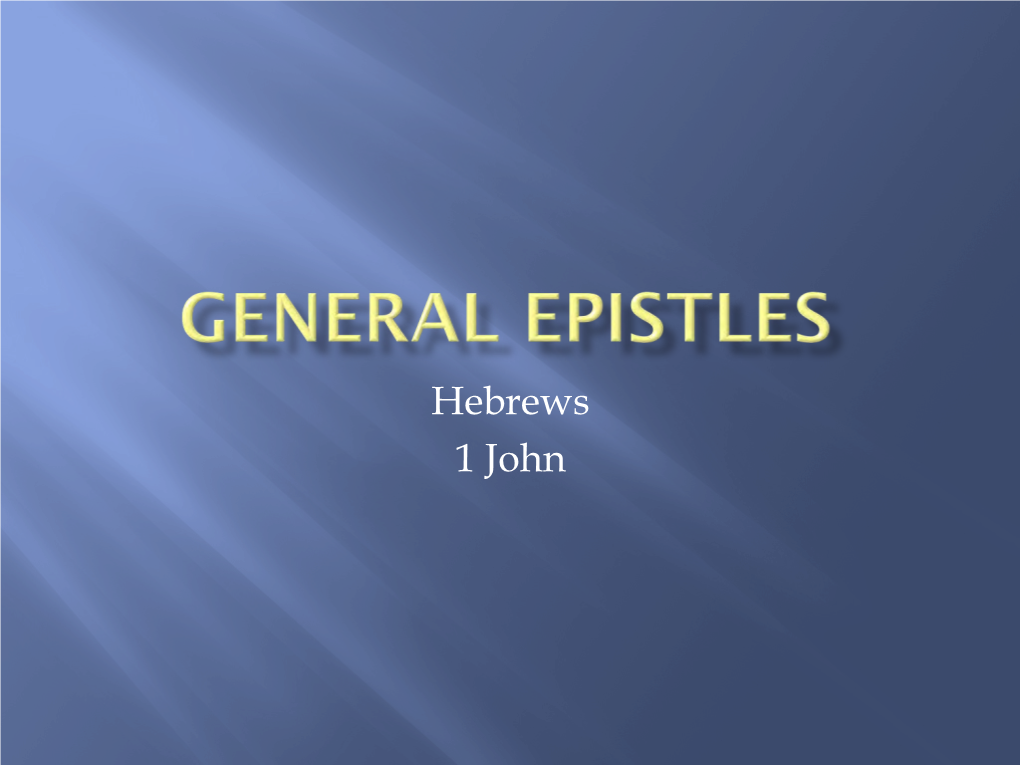 Notes on General Epistles, Hebrews, & 1 John