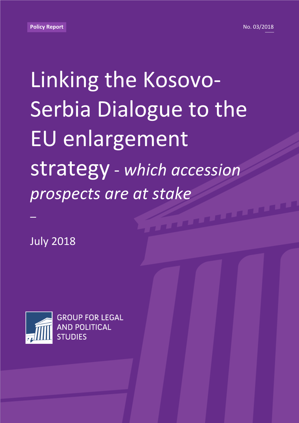 Linking the Kosovo- Serbia Dialogue to the EU Enlargement Strategy - Which Accession Prospects Are at Stake