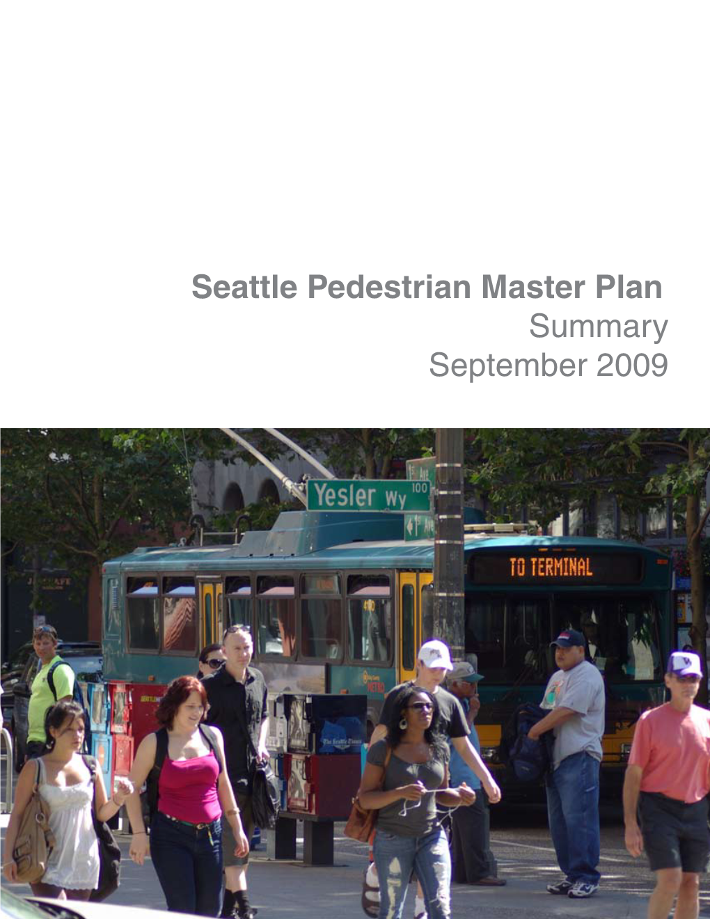 Seattle Pedestrian Master Plan Summary September 2009 Acknowledgements Mayor Greg Nickels