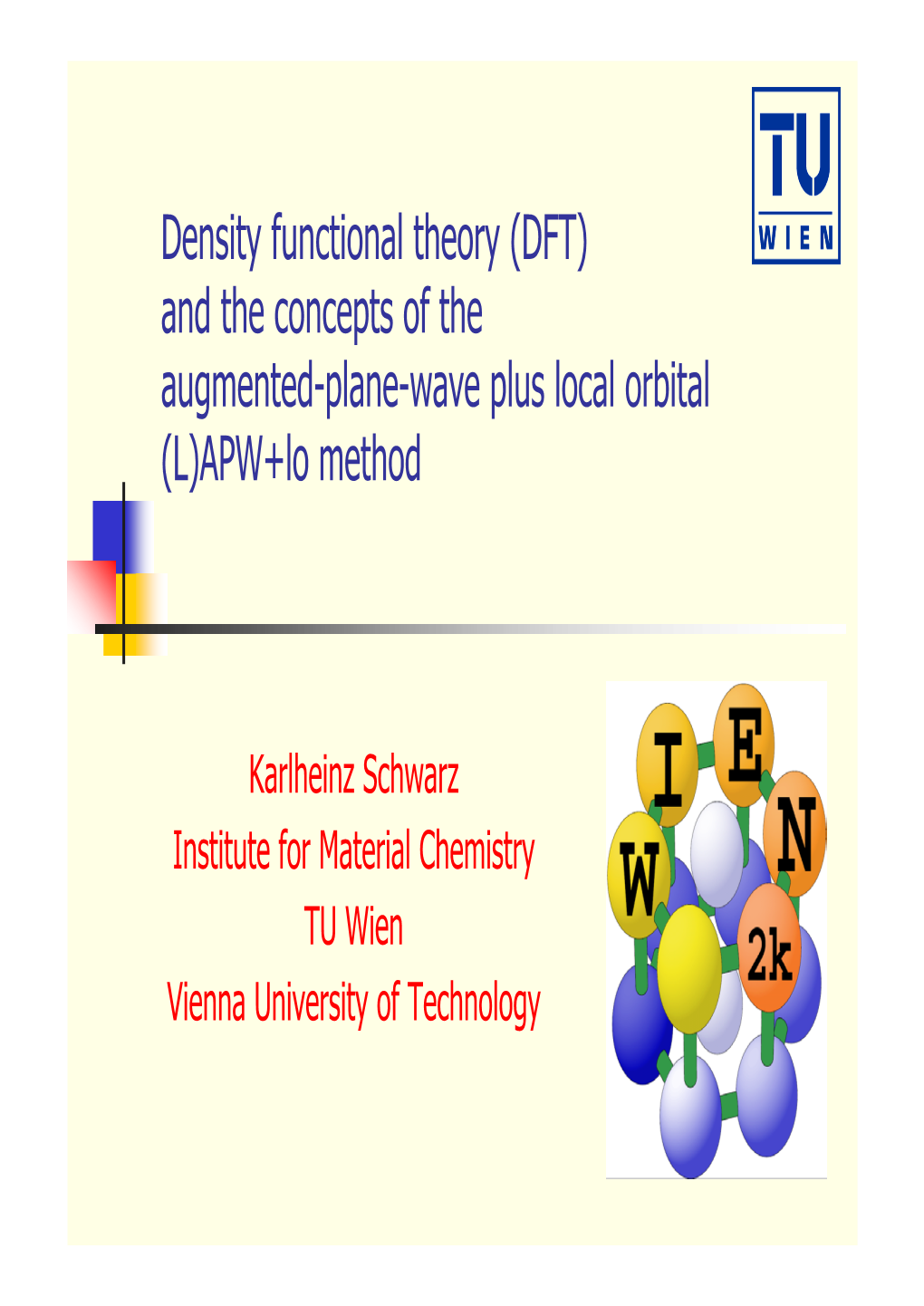 Density Functional Theory (DFT) and the Concepts of the Augmented-Plane-Wave Plus Local Orbital (L)APW+Lo Method