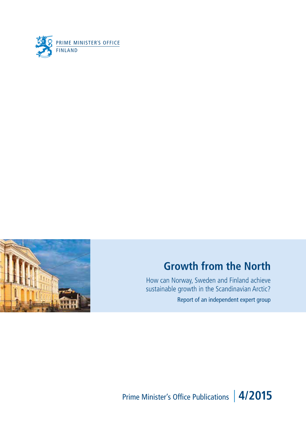 Growth from the North How Can Norway, Sweden and Finland Achieve Sustainable Growth in the Scandinavian Arctic? Report of an Independent Expert Group