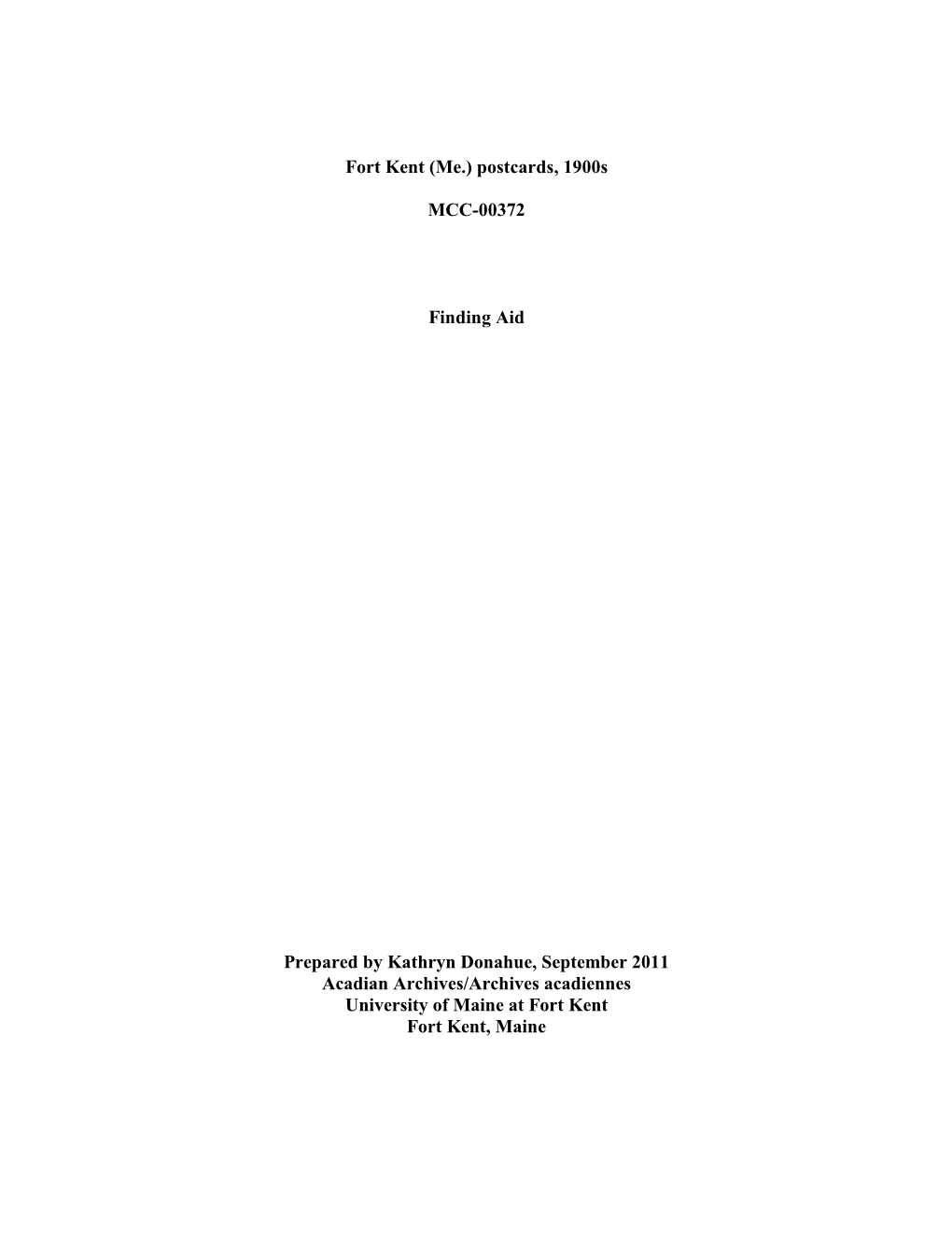 Postcards, 1900S MCC-00372 Finding Aid Prepared by Kathryn Donahue, September 2011 Acadian Archives/Archives