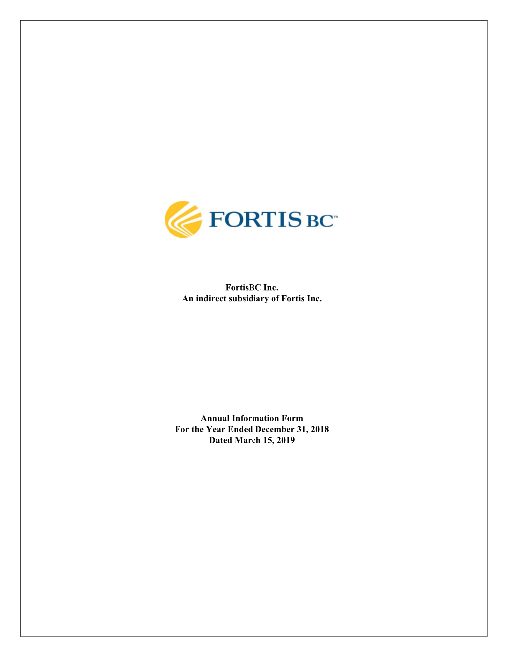 Fortisbc Inc. an Indirect Subsidiary of Fortis Inc. Annual Information Form