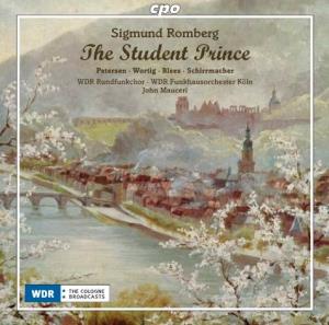 The Student Prince Petersen · Wortig · Blees · Schirrmacher WDR Rundfunkchor · WDR Funkhausorchester Köln John Mauceri Sigmund Romberg Sigmund Romberg (1887–1951)