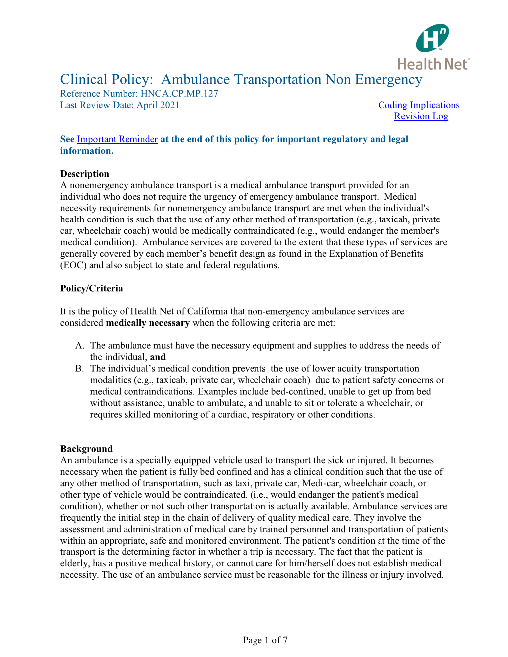 Clinical Policy: Ambulance Transportation Non Emergency Reference Number: HNCA.CP.MP.127 Last Review Date: April 2021 Coding Implications Revision Log