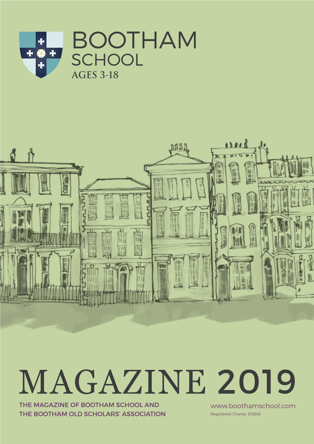 MAGAZINE 2019 the MAGAZINE of BOOTHAM SCHOOL and the BOOTHAM OLD SCHOLARS’ ASSOCIATION Volume 42 / Issue 1 / December 2019
