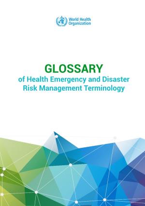 GLOSSARY of Health Emergency and Disaster Risk Management Terminology